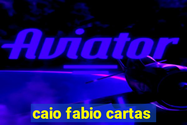 caio fabio cartas